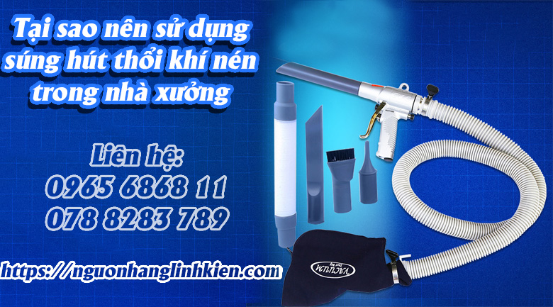 Tại sao nên sử dụng súng hút thổi khí nén, súng hút bụi máy nén khí trong nhà xưởng, nhà máy